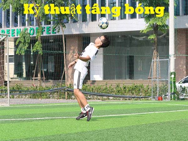 Những kỹ thuật tâng bóng cơ bản mà bạn nên biết